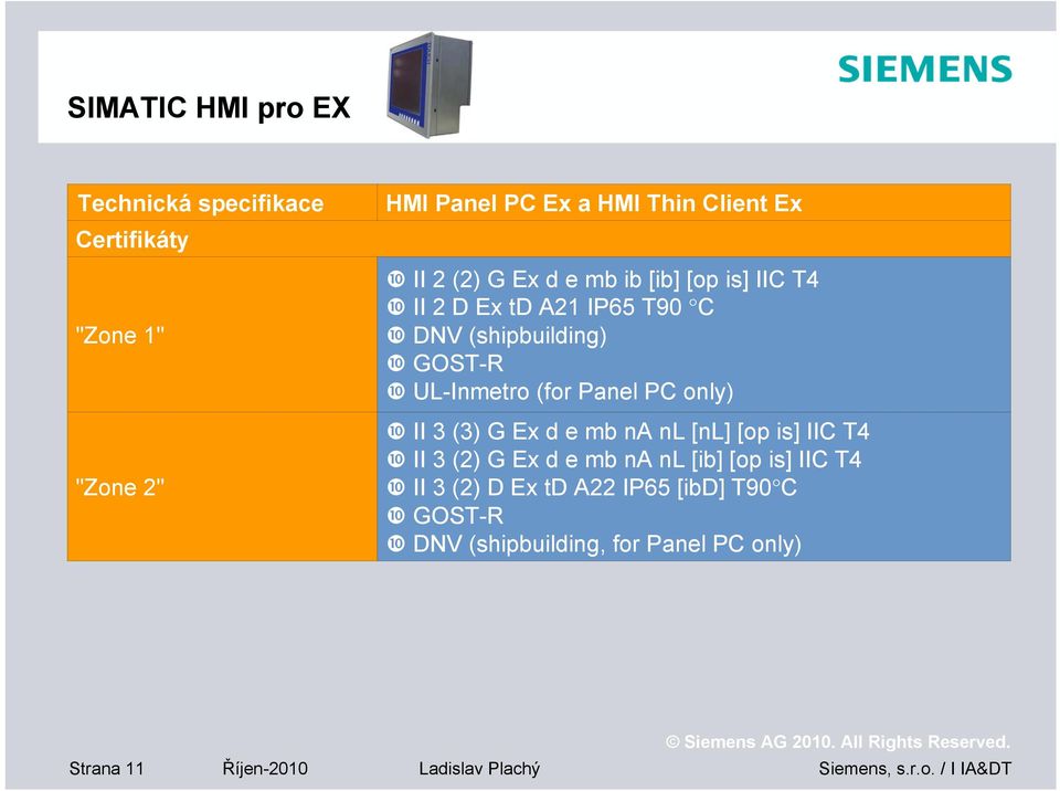 Panel PC only) II 3 (3) G Ex d e mb na nl [nl] [op is] IIC T4 II 3 (2) G Ex d e mb na nl [ib] [op is] IIC T4 II