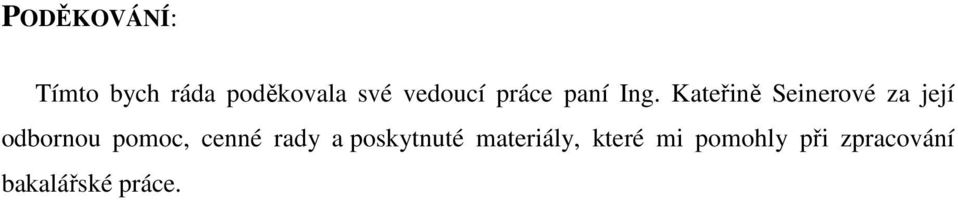 Kateřině Seinerové za její odbornou pomoc, cenné
