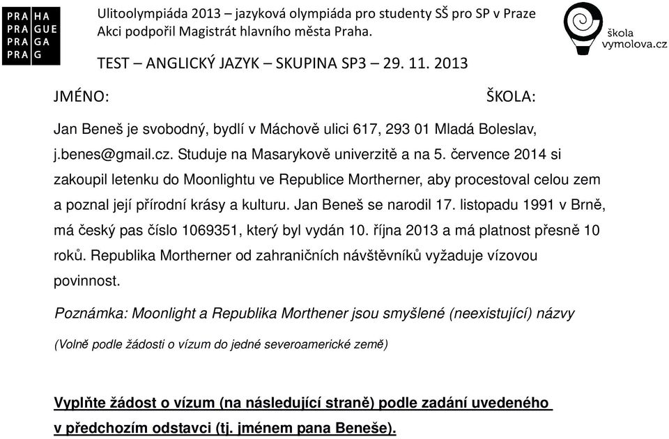 listopadu 1991 v Brně, má český pas číslo 1069351, který byl vydán 10. října 2013 a má platnost přesně 10 roků.