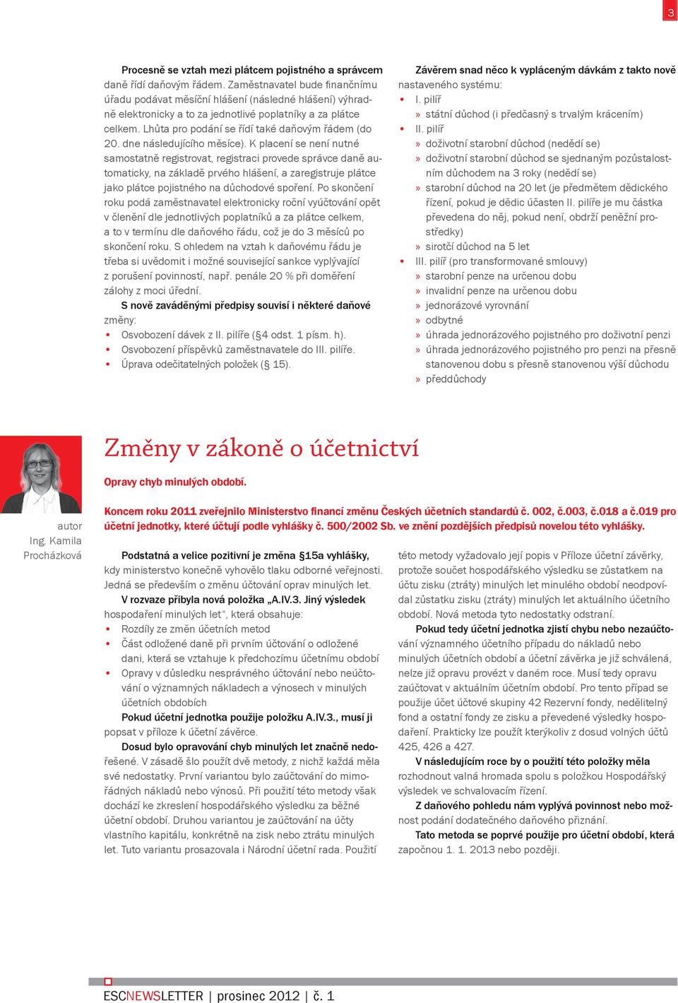 Lhůta pro podání se řídí také daňovým řádem (do 20. dne následujícího měsíce).