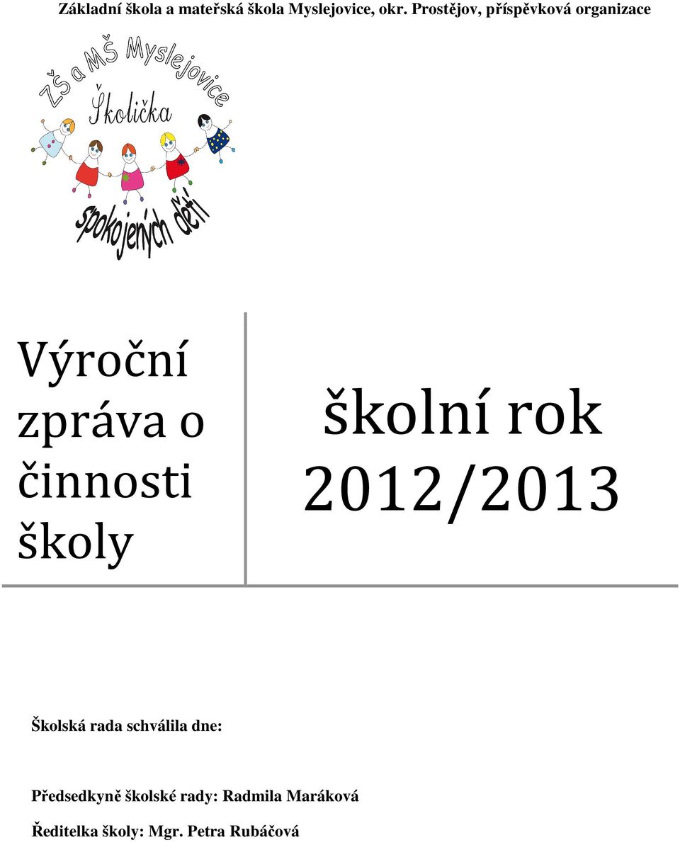 školy školní rok 2012/2013 Školská rada schválila dne:
