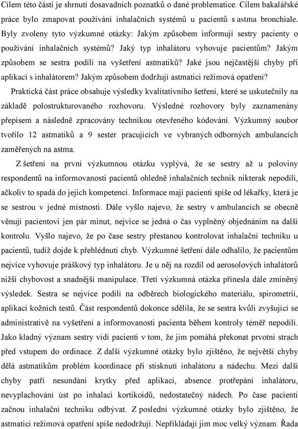 Jakým způsobem se sestra podílí na vyšetření astmatiků? Jaké jsou nejčastější chyby při aplikaci s inhalátorem? Jakým způsobem dodržují astmatici režimová opatření?