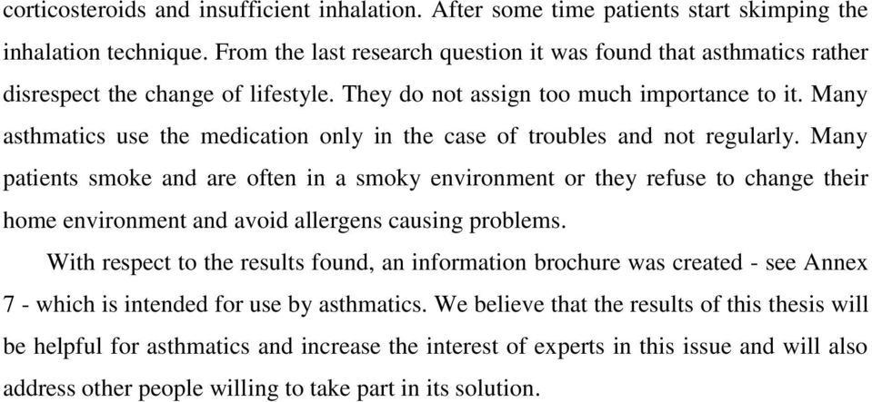 Many asthmatics use the medication only in the case of troubles and not regularly.
