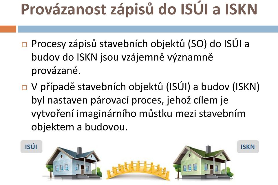 V případě stavebních objektů (ISÚI) a budov (ISKN) byl nastaven párovací