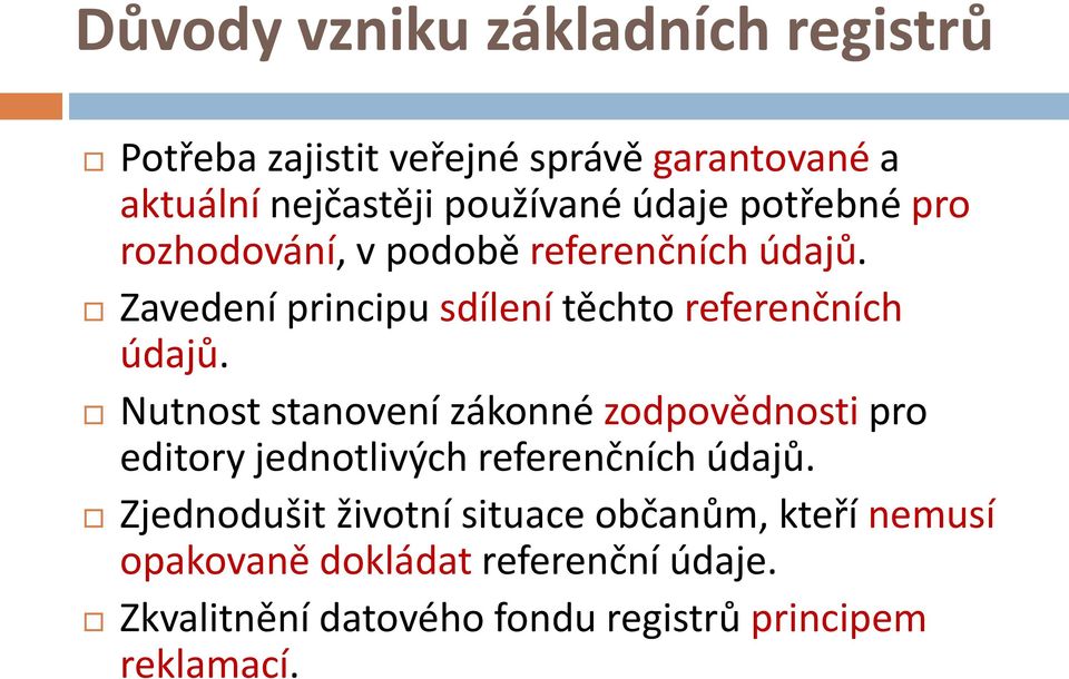 Nutnost stanovení zákonné zodpovědnosti pro editory jednotlivých referenčních údajů.