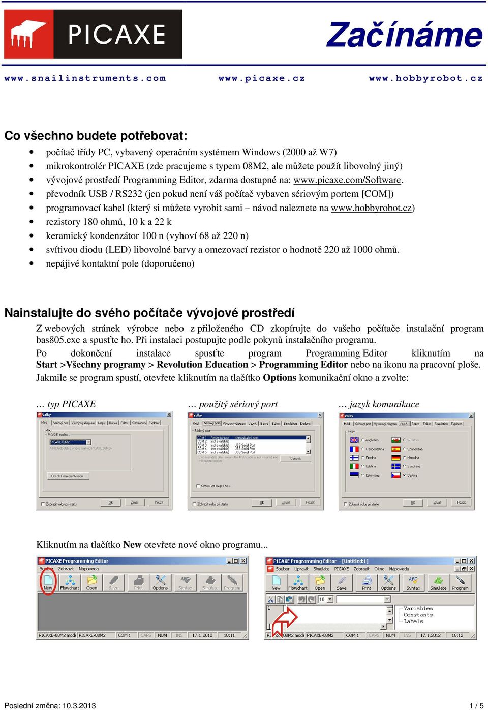 prostředí Programming Editor, zdarma dostupné na: www.picaxe.com/software.