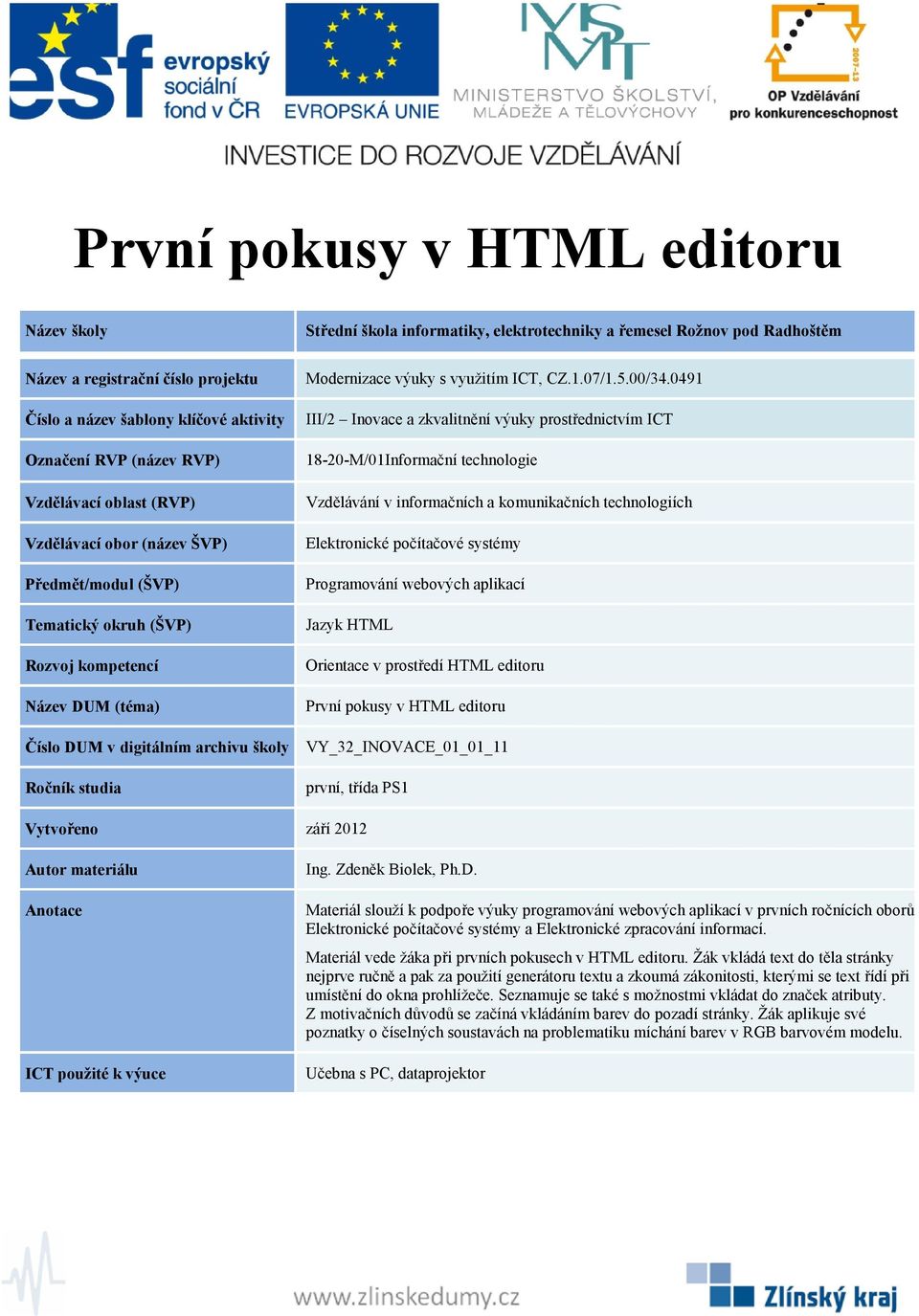 Žák vkládá text do těla stránky nejprve ručně a pak za použití generátoru textu a zkoumá zákonitosti, kterými se text řídí při umístění do okna