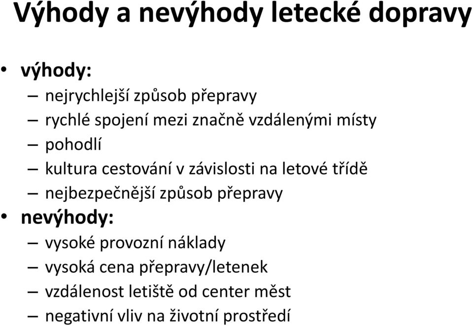 letové třídě nejbezpečnější způsob přepravy nevýhody: vysoké provozní náklady