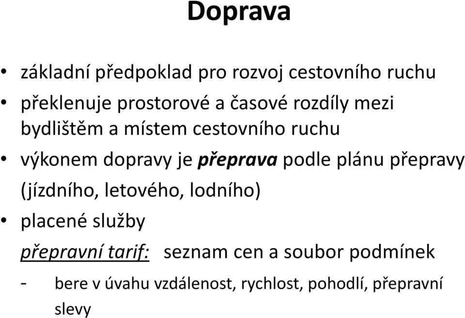 podle plánu přepravy (jízdního, letového, lodního) placené služby přepravní tarif: