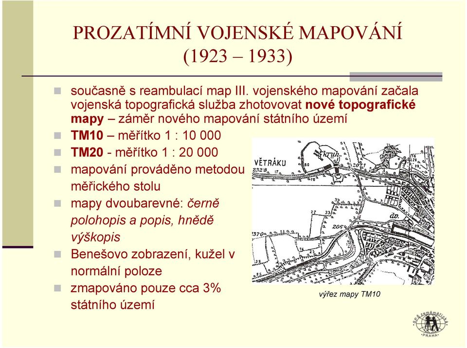 státního území TM10 měřítko 1 : 10 000 TM20 -měřítko 1 : 20 000 mapování prováděno metodou měřického stolu mapy