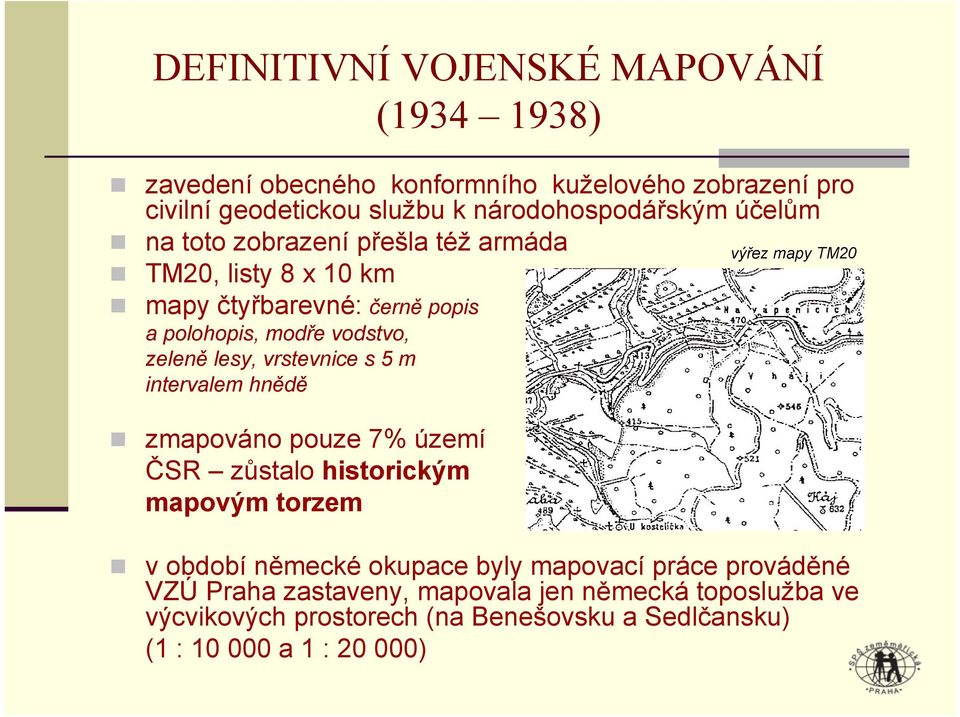 vrstevnice s 5 m intervalem hnědě zmapováno pouze 7% území ČSR zůstalo historickým mapovým torzem výřez mapy TM20 v období německé okupace byly