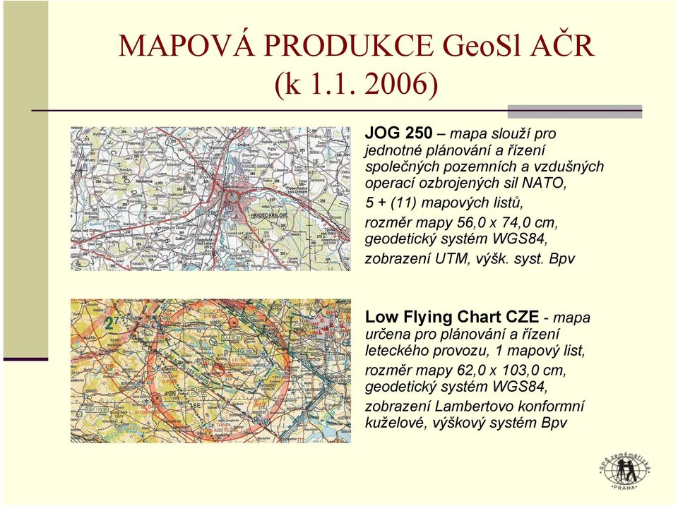 NATO, 5 + (11) mapových listů, rozměr mapy 56,0 x 74,0 cm, geodetický systé