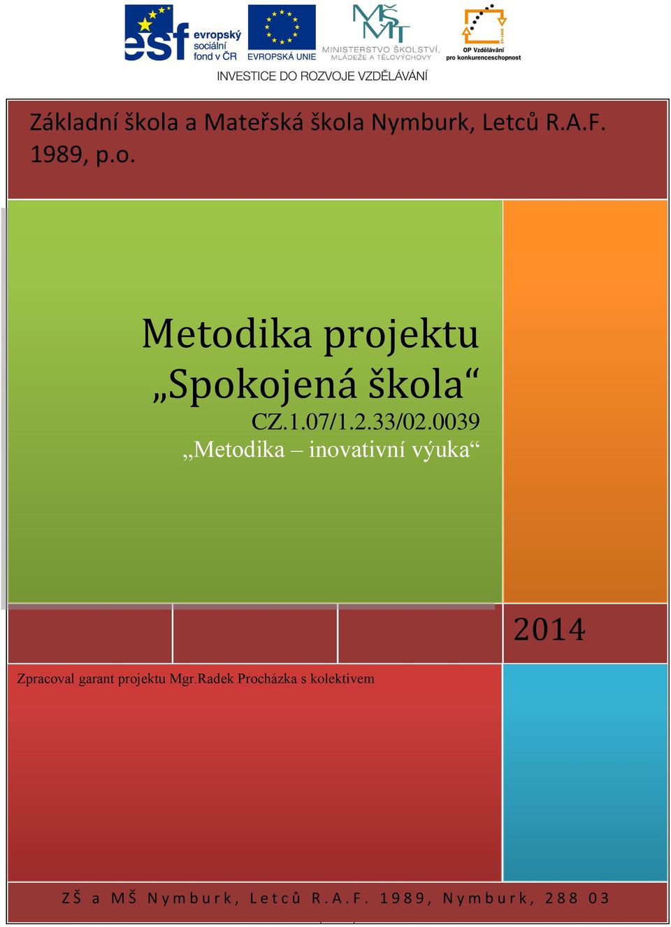 0039 Metodika inovativní výuka 2014 Zpracoval garant projektu Mgr.