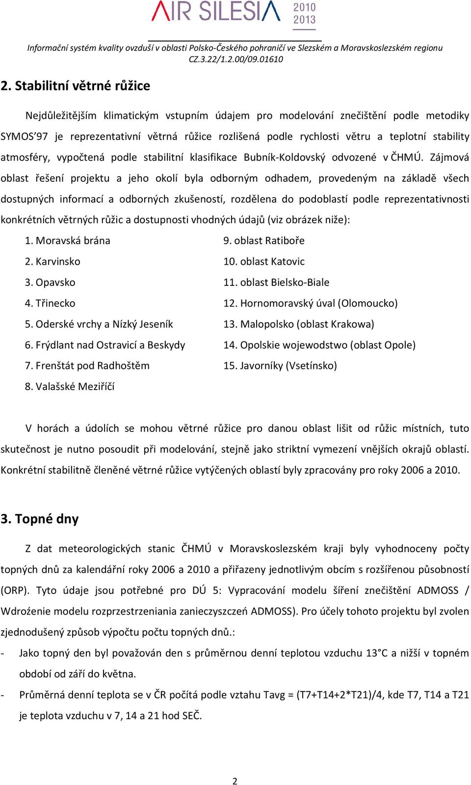 stability atmosféry, vypočtená podle stabilitní klasifikace Bubník-Koldovský odvozené v ČHMÚ.