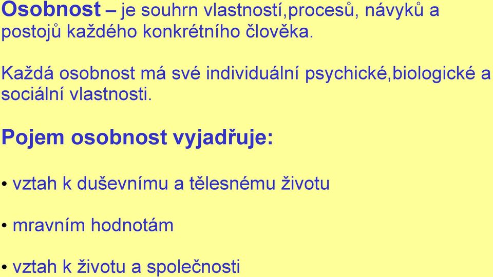 Každá osobnost má své individuální psychické,biologické a sociální