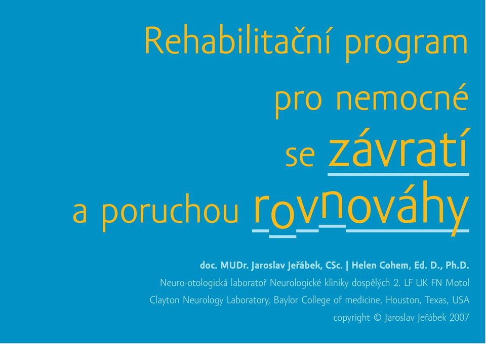 , Ph.D. Neuro-otologická laboratoř Neurologické kliniky dospělých 2.