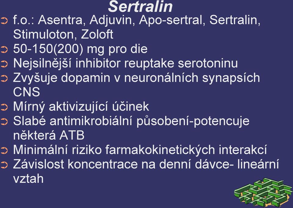 Nejsilnější inhibitor reuptake serotoninu Zvyšuje dopamin v neuronálních synapsích CNS