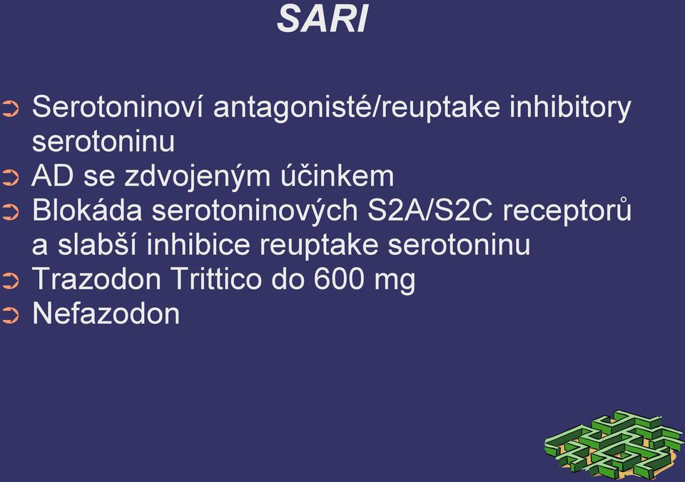 serotoninových S2A/S2C receptorů a slabší inhibice