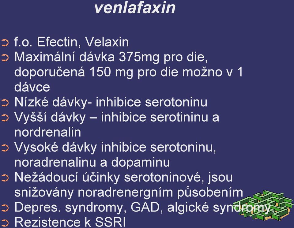 Nízké dávky- inhibice serotoninu Vyšší dávky inhibice serotininu a nordrenalin Vysoké dávky