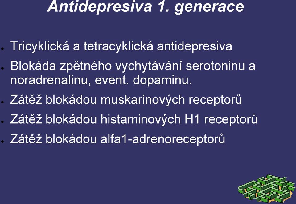 zpětného vychytávání serotoninu a noradrenalinu, event. dopaminu.