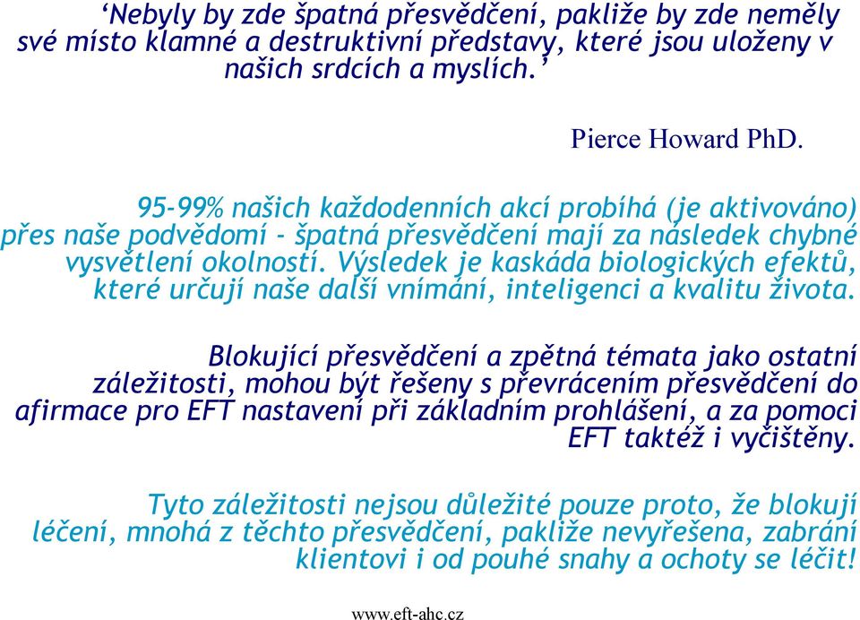 Výsledek je kaskáda biologických efektů, které určují naše další vnímání, inteligenci a kvalitu života.