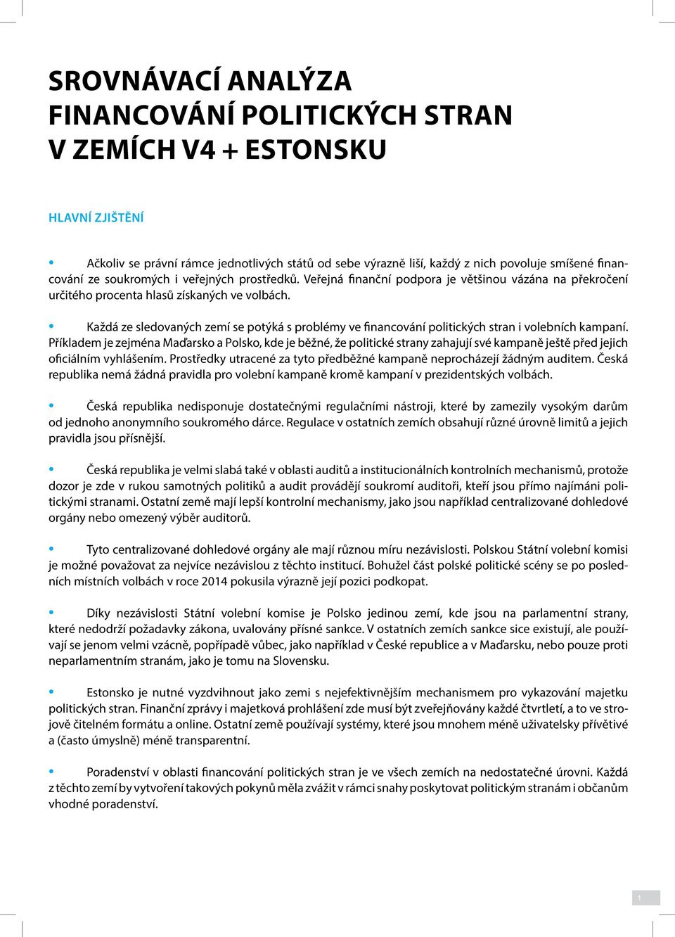 Každá ze sledovaných zemí se potýká s problémy ve financování politických stran i volebních kampaní.