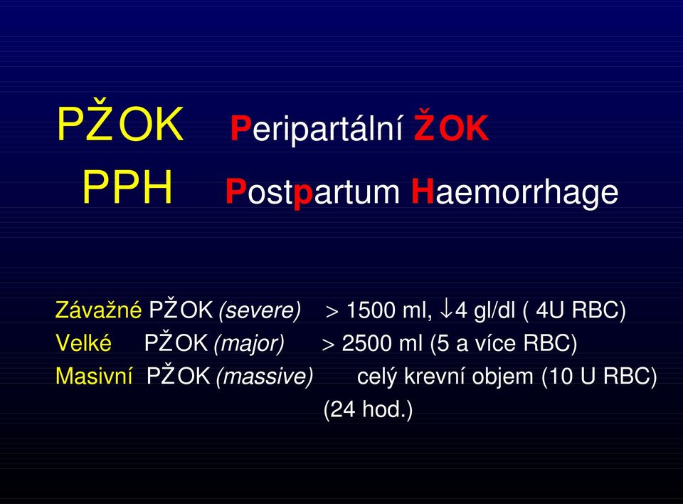 Velké PŽ OK (major) > 2500 ml (5 a více RBC) Masivní