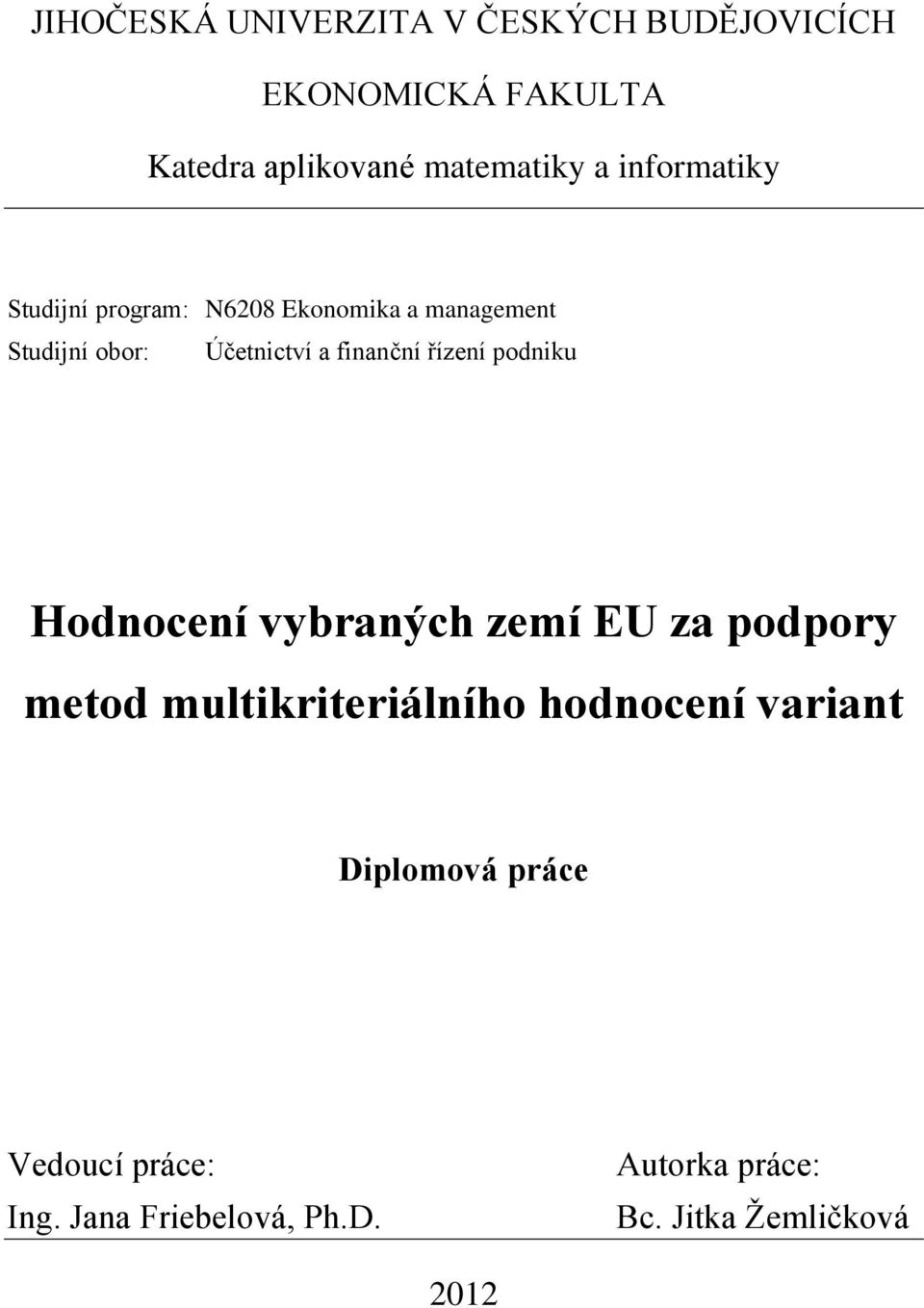 řízení podniku Hodnocení vybraných zemí EU za podpory metod multikriteriálního hodnocení variant