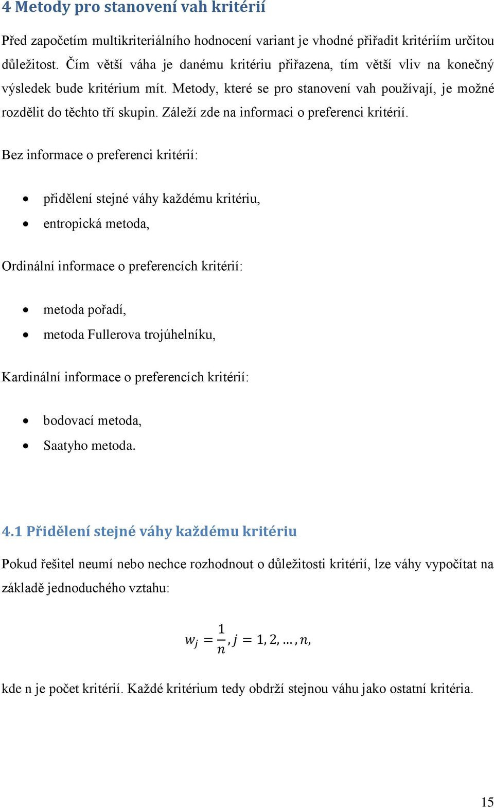 Záleží zde na informaci o preferenci kritérií.