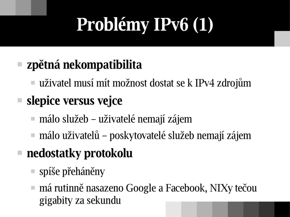 málo uživatelů poskytovatelé služeb nemají zájem nedostatky protokolu spíše