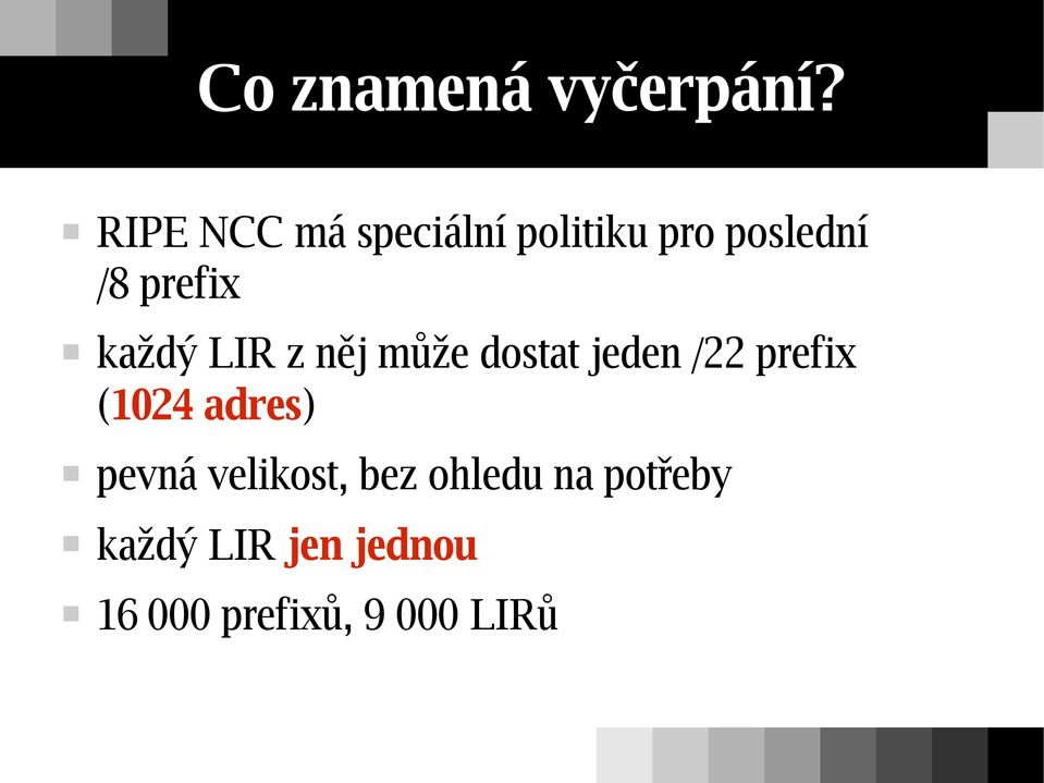 každý LIR z něj může dostat jeden /22 prefix (1024