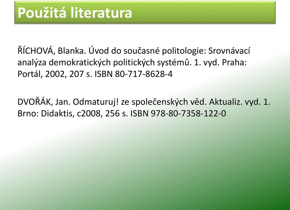 politických systémů. 1. vyd. Praha: Portál, 2002, 207 s.