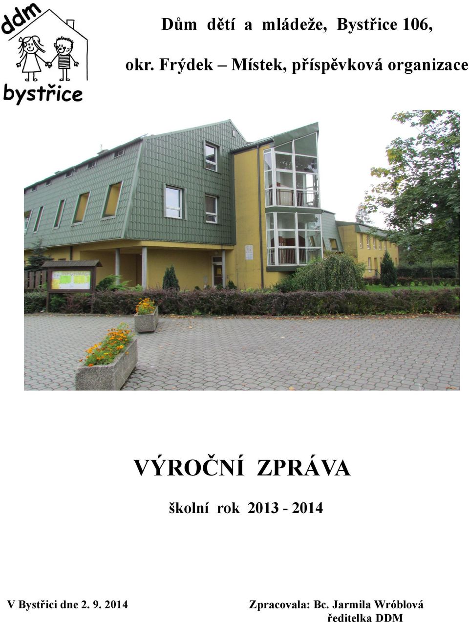 ZPRÁVA školní rok 2013-2014 V Bystřici dne 2.