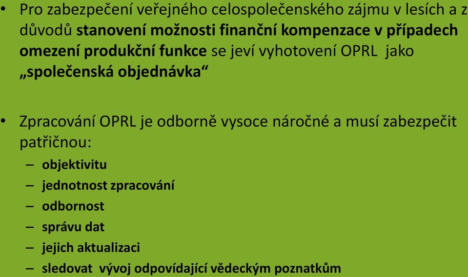 objednávka Zpracování OPRL je odborně vysoce náročné a musí zabezpečit patřičnou: objektivitu