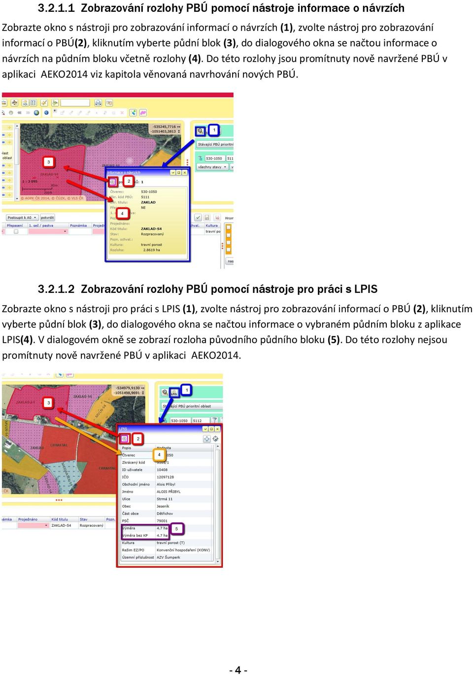 půdní blok (3), do dialogového okna se načtou informace o návrzích na půdním bloku včetně rozlohy (4).