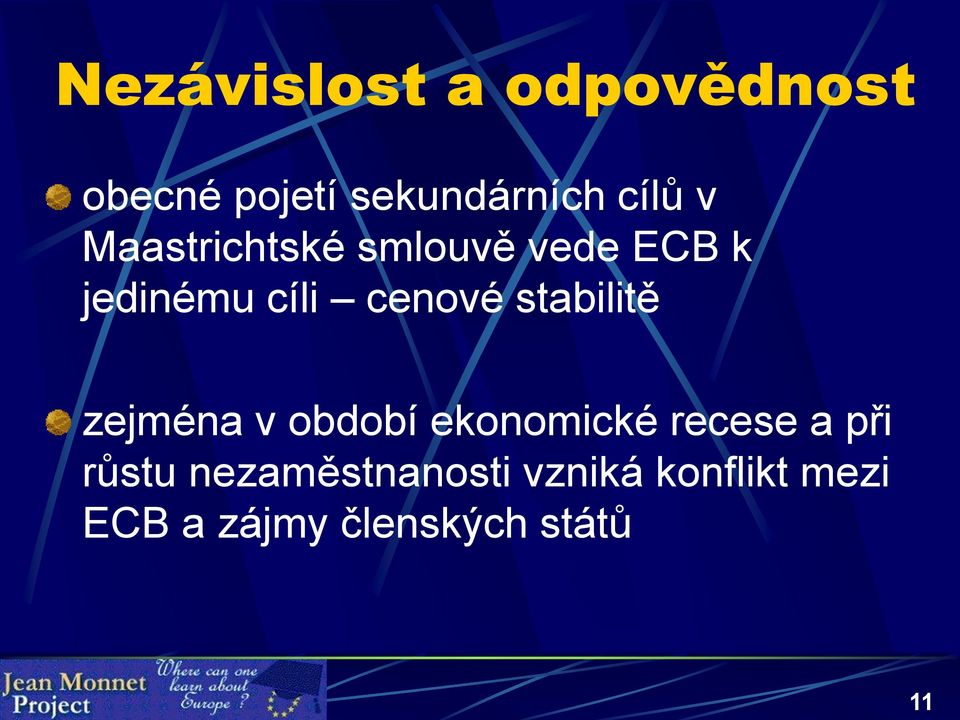 stabilitě zejména v období ekonomické recese a při růstu