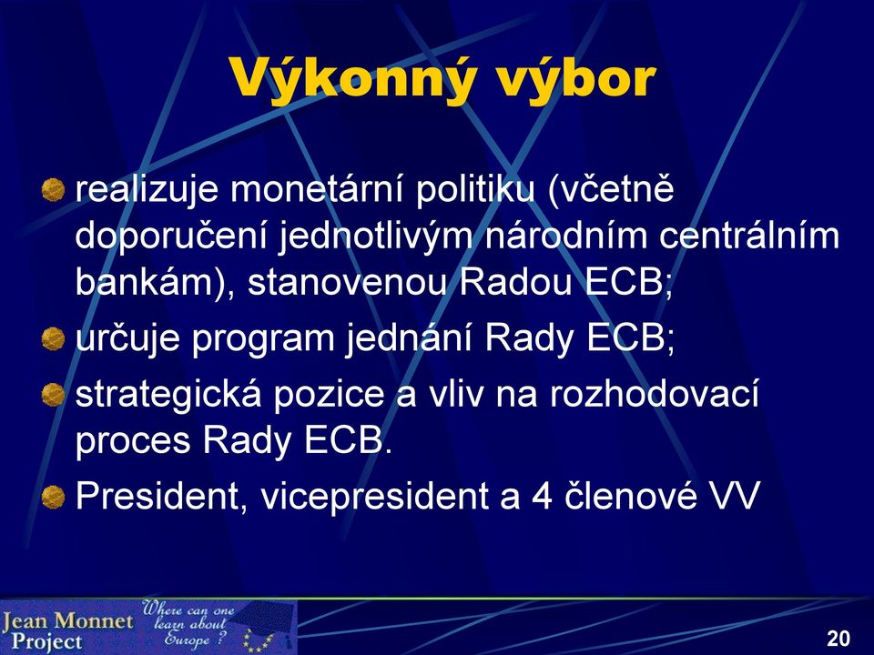 určuje program jednání Rady ECB; strategická pozice a vliv na