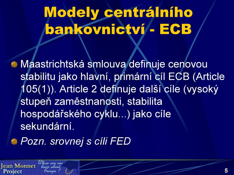 Article 2 definuje další cíle (vysoký stupeň zaměstnanosti, stabilita