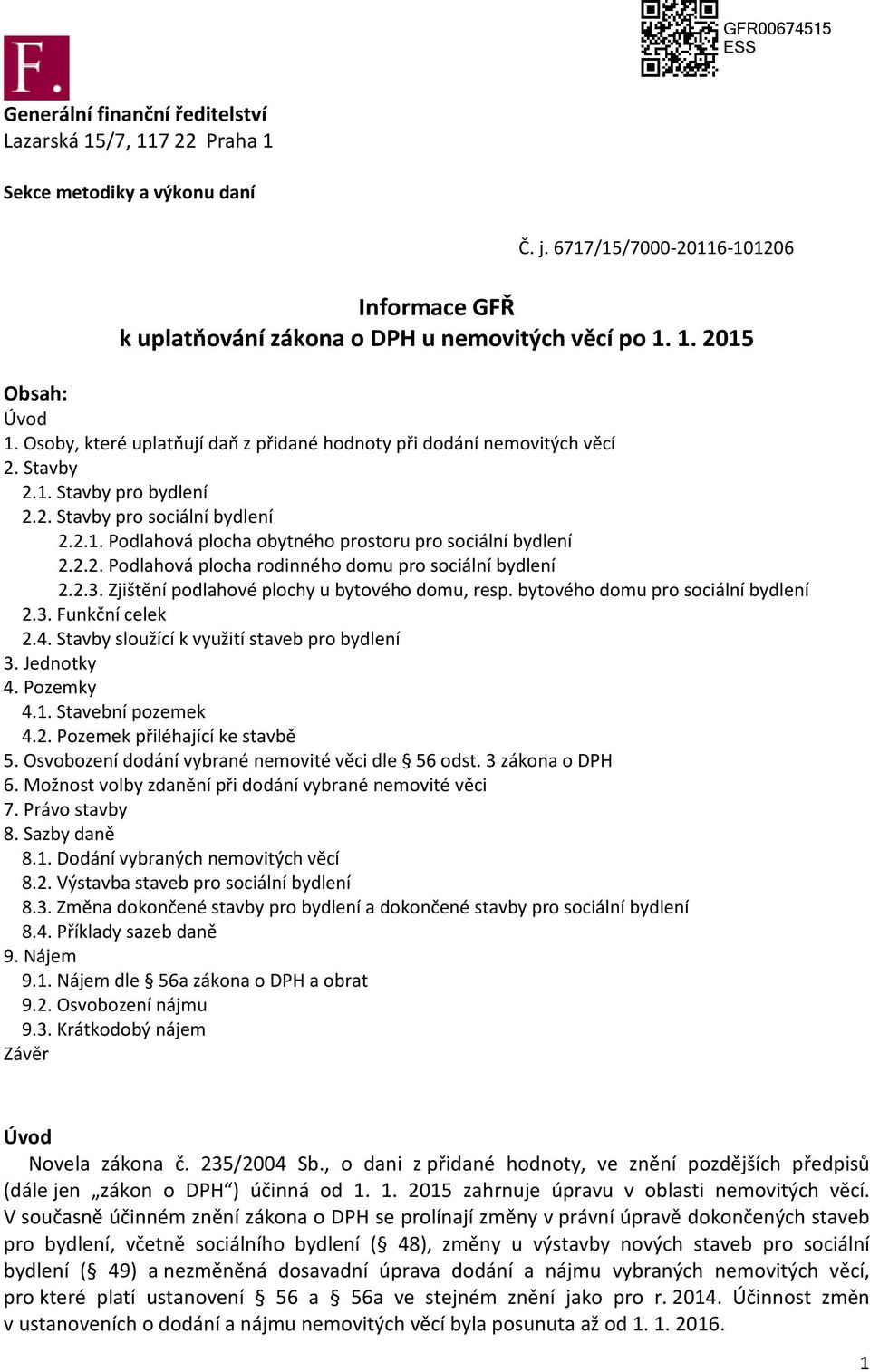 2.2. Podlahová plocha rodinného domu pro sociální bydlení 2.2.3. Zjištění podlahové plochy u bytového domu, resp. bytového domu pro sociální bydlení 2.3. Funkční celek 2.4.