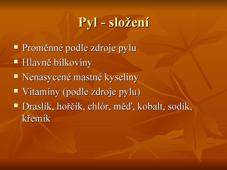 kyseliny Vitamíny (podle zdroje pylu)