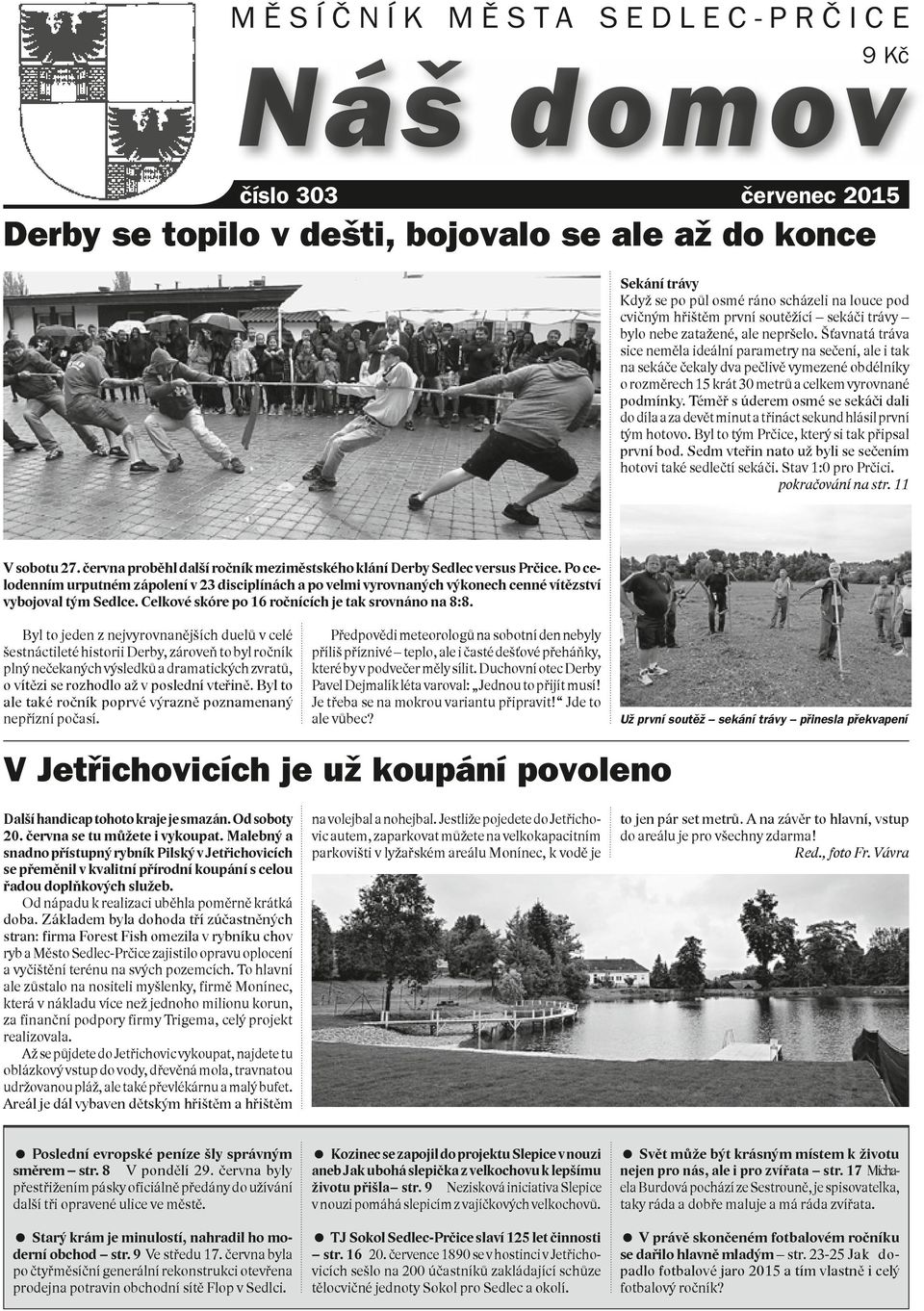 Šťavnatá tráva sice neměla ideální parametry na sečení, ale i tak na sekáče čekaly dva pečlivě vymezené obdélníky o rozměrech 15 krát 30 metrů a celkem vyrovnané podmínky.