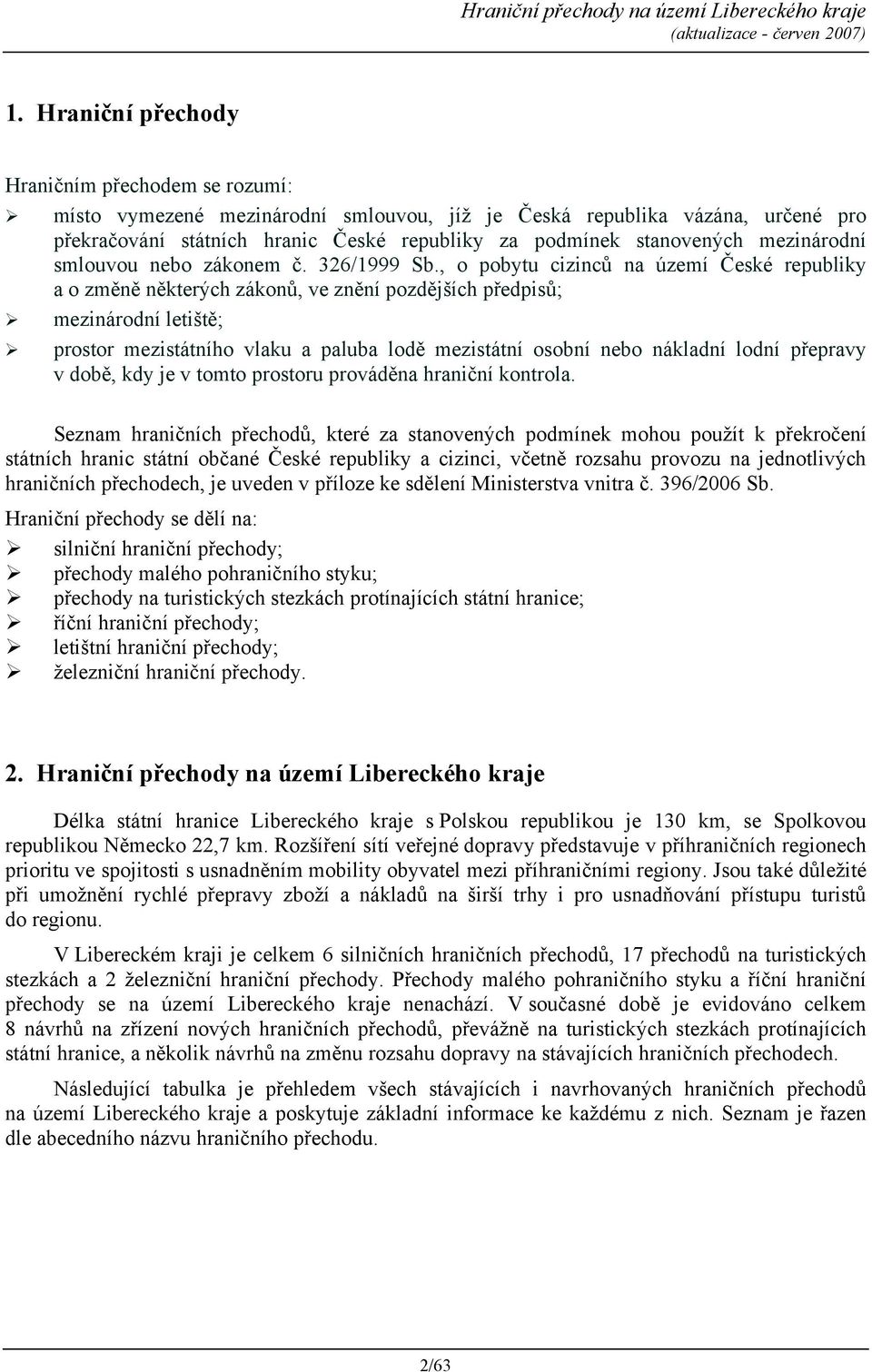 , o pobytu cizinců na území České republiky a o změně některých zákonů, ve znění pozdějších předpisů; mezinárodní letiště; prostor mezistátního vlaku a paluba lodě mezistátní osobní nebo nákladní