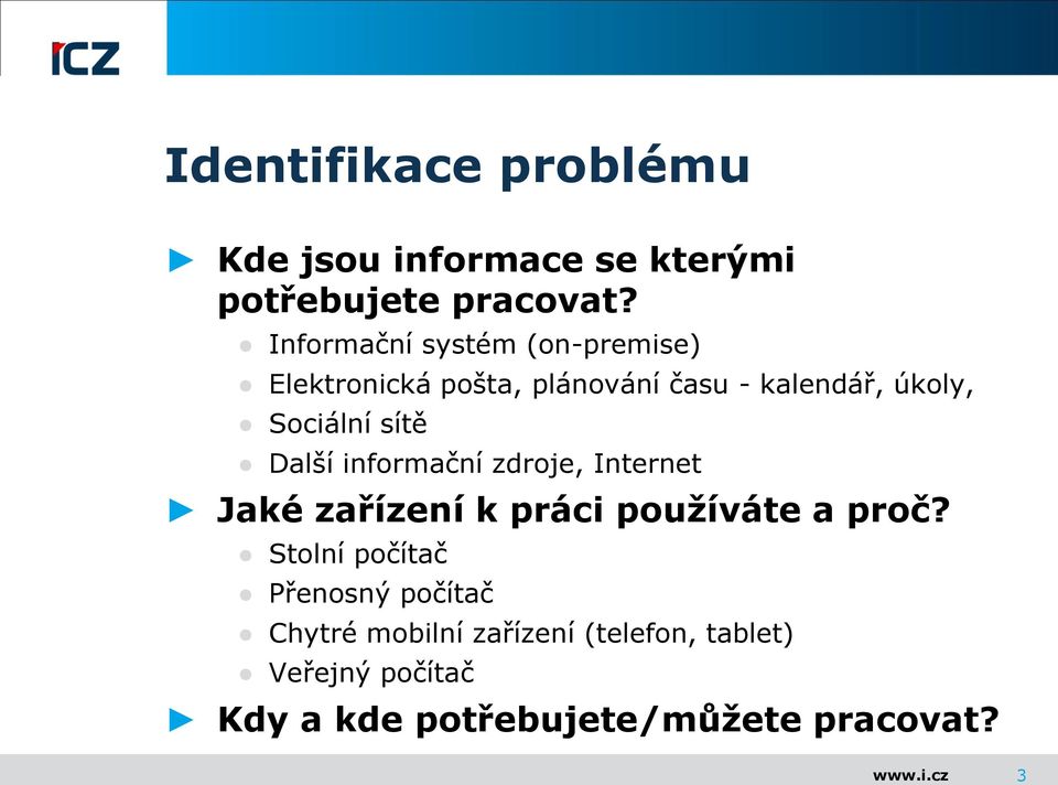 sítě Další informační zdroje, Internet Jaké zařízení k práci používáte a proč?
