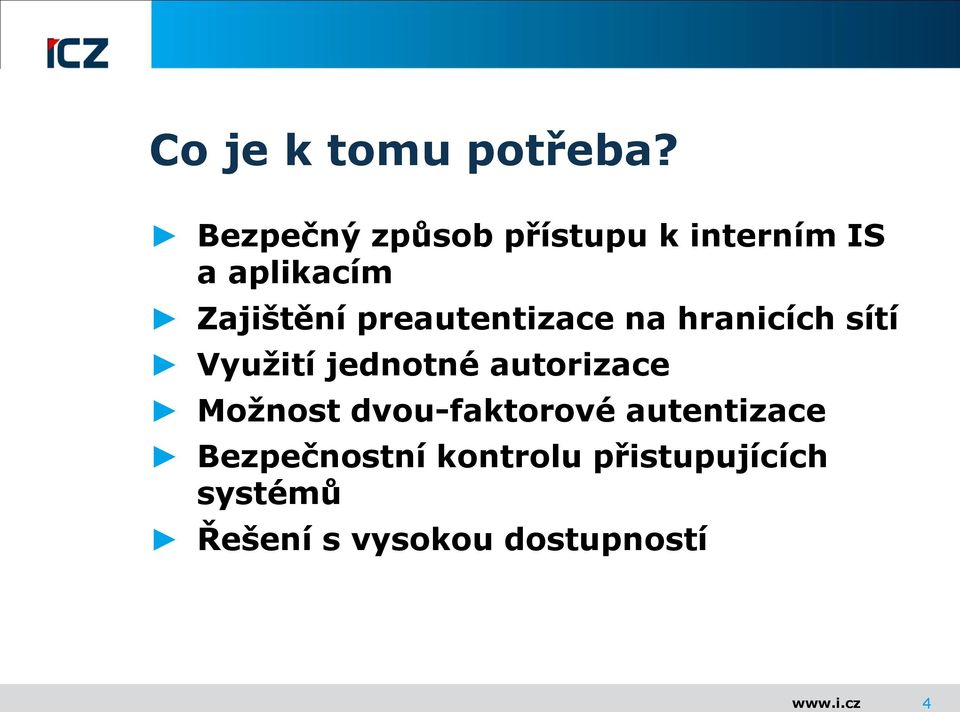 preautentizace na hranicích sítí Využití jednotné autorizace