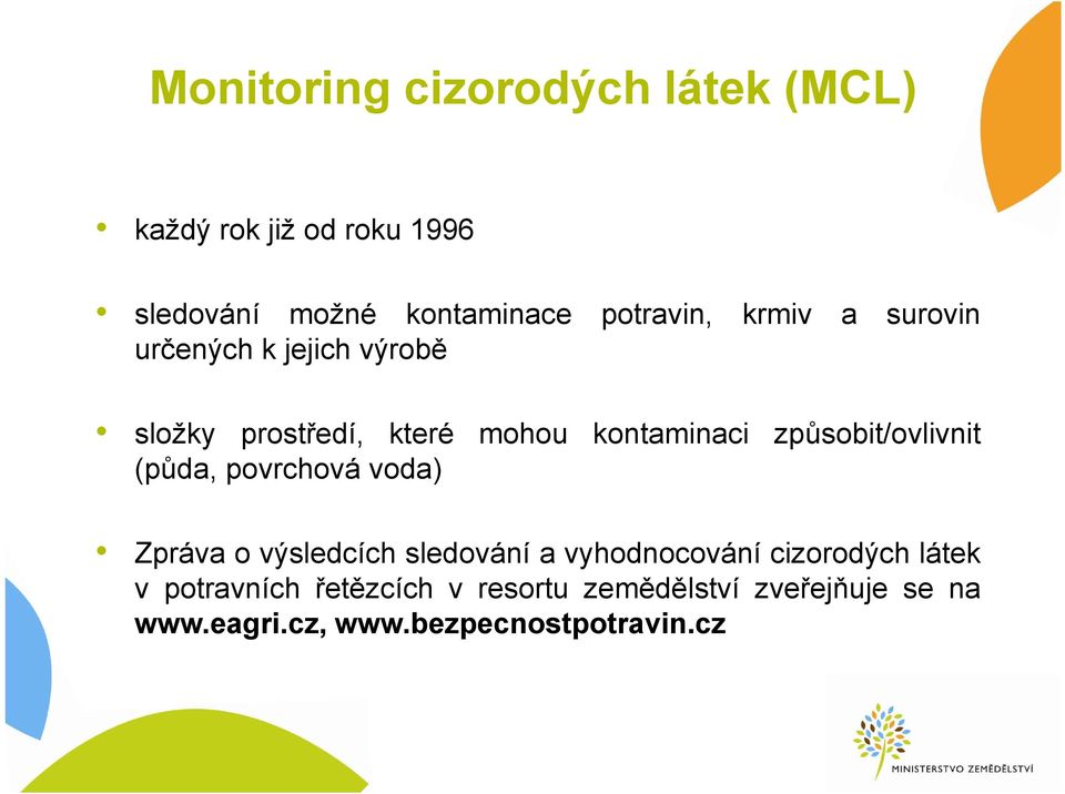 způsobit/ovlivnit (půda, povrchová voda) Zpráva o výsledcích sledování a vyhodnocování