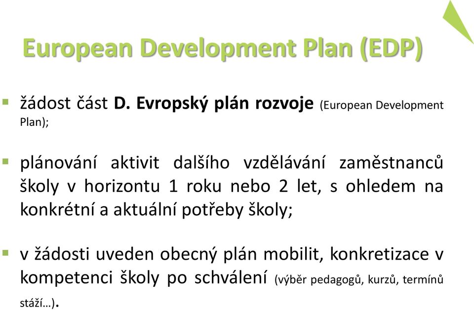 zaměstnanců školy v horizontu 1 roku nebo 2 let, s ohledem na konkrétní a aktuální