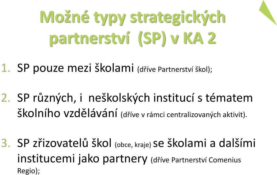 SP různých, i neškolských institucí s tématem školního vzdělávání (dříve v rámci