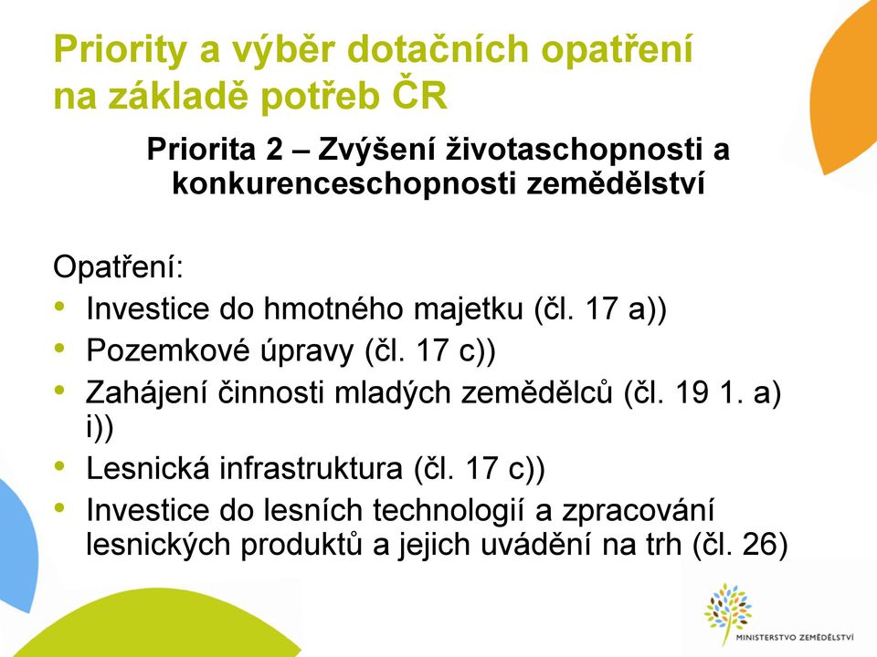 17 a)) Pozemkové úpravy (čl. 17 c)) Zahájení činnosti mladých zemědělců (čl. 19 1.