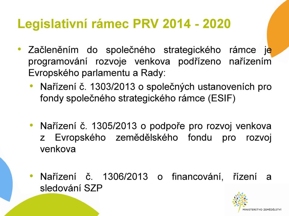 1303/2013 o společných ustanoveních pro fondy společného strategického rámce (ESIF) Nařízení č.