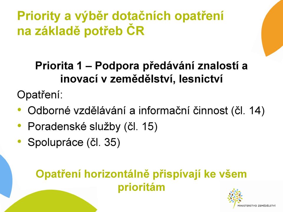 Odborné vzdělávání a informační činnost (čl. 14) Poradenské služby (čl.